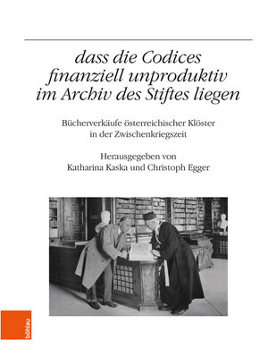 cover image of Dass die Codices finanziell unproduktiv im Archiv des Stiftes liegen